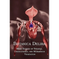 Botanica Delira: More Stories of Strange, Undiscovered, and Murderous Vegetation - Paperback