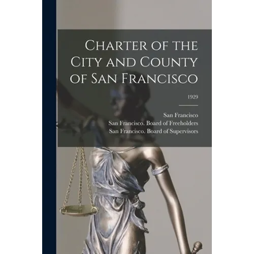 Charter of the City and County of San Francisco; 1929 - Paperback