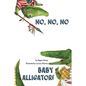 No, No, No Baby Alligator! - Paperback