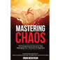 Mastering Chaos: The Entrepreneurial Secret to Stop Sabotaging Your Hierarchy of Happiness - Paperback