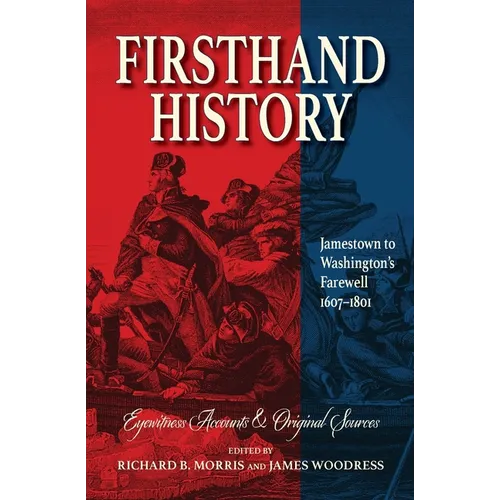 Firsthand History: Jamestown to Washington's Farewell 1607-1801 - Paperback