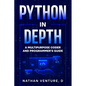 Python in Depth: A Multipurpose Coder and Programmer's Guide - Paperback