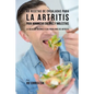 49 Recetas de Ensaladas Para La Artritis Para Minimizar Dolores Y Molestias: La Solución Natural a Sus Problemas de Artritis - Paperback