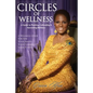 Circles of Wellness: A Guide to Planting, Cultivating and Harvesting Wellness - Paperback