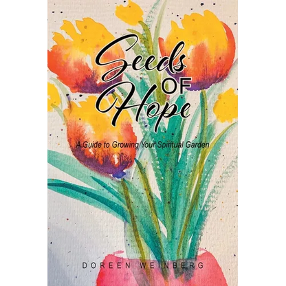 Seeds of Hope: A Guide to Growing Your Spiritual Garden - Paperback