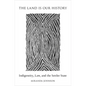 Land Is Our History: Indigeneity, Law, and the Settler State - Paperback