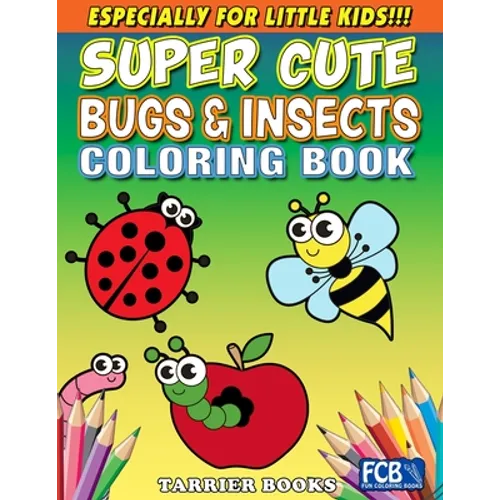 Super Cute Bugs & Insects Coloring Book: Especially for little kids!!! - Paperback
