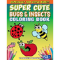 Super Cute Bugs & Insects Coloring Book: Especially for little kids!!! - Paperback