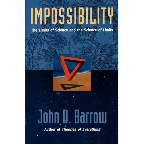 Impossibility: The Limits of Science and the Science of Limits - Paperback