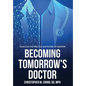 Becoming Tomorrow's Doctor: Essays on the Practice and Future of Medicine - Hardcover