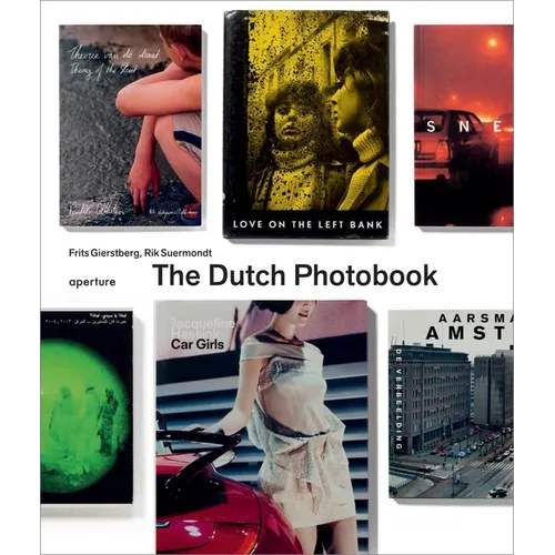 The Dutch Photobook: A Thematic Selection from 1945 Onwards - Hardcover