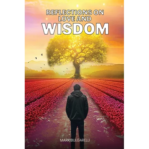 Reflections on Love and Wisdom: Short Essays on a Physician's Journey - Paperback