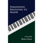 Diminished, Resolving to Major - Hardcover