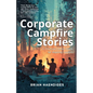 Corporate Campfire Stories: A Practical Career Guide for Aspiring Leaders - Paperback