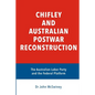 Chifley and Australian Postwar Reconstruction: the Australian Labor Party and the federal platform - Paperback