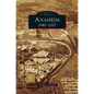 Anaheim 1940-2007 - Hardcover