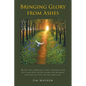 Bringing Glory from Ashes - Paperback