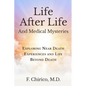 Life after Life and Medical Mysteries: Exploring Near Death Experiences and Life Beyond Death - Paperback