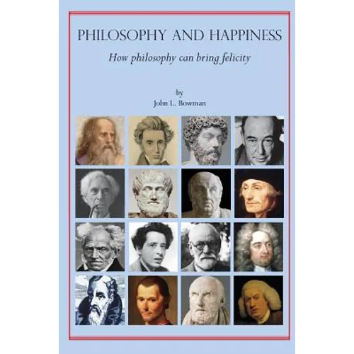 Philosophy and Happiness: How Philosophy Can Bring Felicity - Paperback