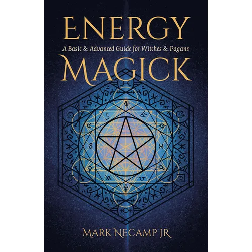 Energy Magick: A Basic & Advanced Guide for Witches & Pagans - Paperback