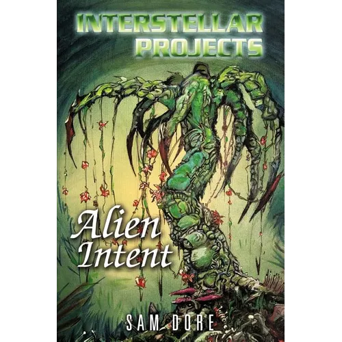 Interstellar Projects: Alien Intent - Paperback