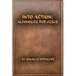 Into Action: Alcoholics for Jesus: A 12-Step Journey with Christ as Your Higher Power - Paperback