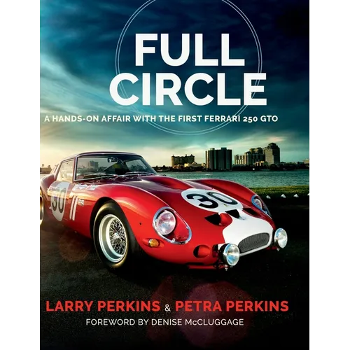 Full Circle: A Hands-On Affair with the First Ferrari 250 GTO - Hardcover