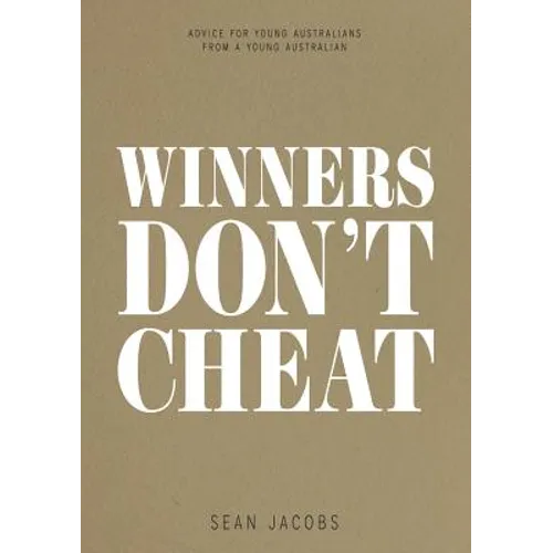 Winners Don't Cheat: Advice for Young Australians from a Young Australian - Paperback