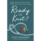 Ready or Knot?: 12 Conversations Every Couple Needs to Have Before Marriage - Paperback