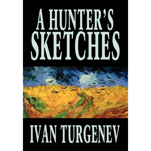 A Hunter's Sketches by Ivan Turgenev, Fiction, Classics, Literary, Short Stories - Hardcover