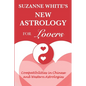 The New Astrology for Lovers: Compatibilites in Chinese and Western Astrologies - Paperback
