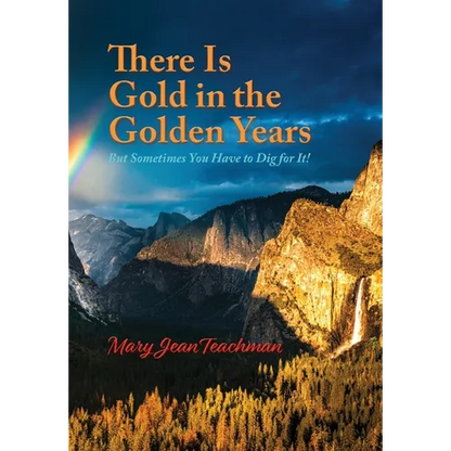 There is Gold in the Golden Years: A Memoir - Hardcover