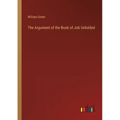 The Argument of the Book of Job Unfolded - Paperback
