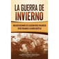 La Guerra de Invierno: Una guía fascinante de la guerra ruso-finlandesa entre Finlandia y la Unión Soviética - Hardcover
