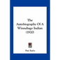 The Autobiography Of A Winnebago Indian (1920) - Paperback
