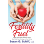 Fertility Fuel: Create Your Family Without Losing Your Mind, Your Marriage, or Your Money - Paperback