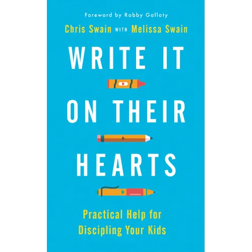 Write It on Their Hearts: Practical Help for Discipling Your Kids - Paperback