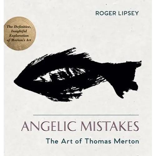 Angelic Mistakes: The Art of Thomas Merton - Hardcover