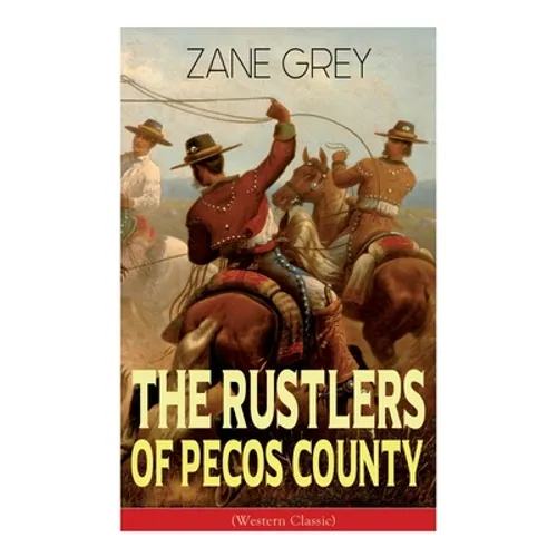The Rustlers of Pecos County (Western Classic): Wild West Adventure - Paperback