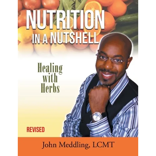 Nutrition in a Nutshell: Healing With Herbs - Paperback