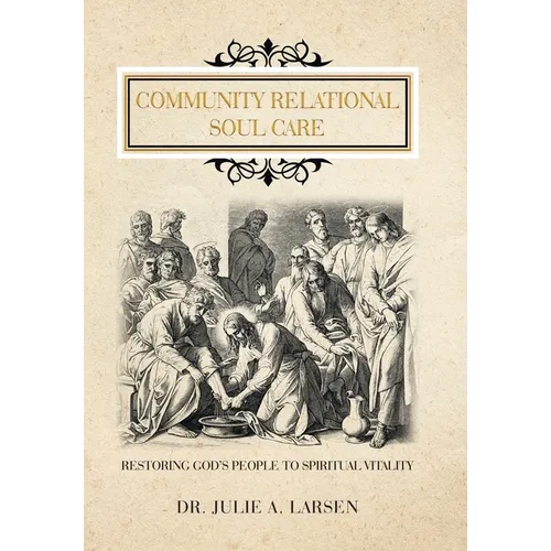 Community Relational Soul Care: Restoring God's People to Spiritual Vitality - Hardcover