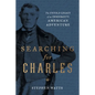 Searching for Charles: The Untold Legacy of an Immigrant's American Adventure - Paperback