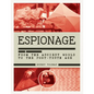 History of Espionage: The Secret World of Spycraft, Sabotage and Post-Truth Propaganda - Hardcover