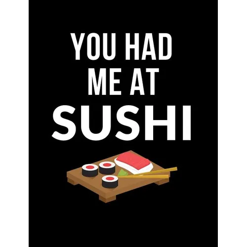 You Had Me At Sushi: Funny Quotes and Pun Themed College Ruled Composition Notebook - Paperback