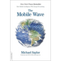 The Mobile Wave: How Mobile Intelligence Will Change Everything - Paperback