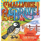 Smallvoice, Be Brave! - Hardcover