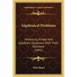 Algebraical Problems: Producing Simple And Quadratic Equations, With Their Solutions (1841) - Paperback