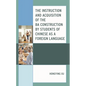 The Instruction and Acquisition of the BA Construction by Students of Chinese as a Foreign Language - Hardcover