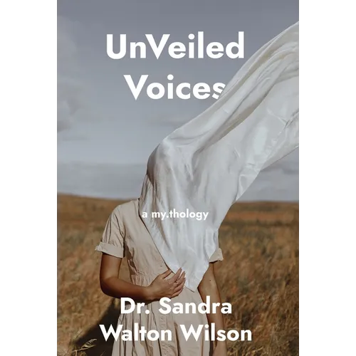 UnVeiled Voices: a my.thology - Hardcover