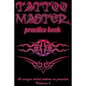 Tattoo Master Practice Book - 50 Unique Tribal Tattoos to Practice: 6 X 9(15.24 X 22.86 CM) Size Pages with 3 Dots Per Inch to Draw Tattoos with Hand- - Paperback